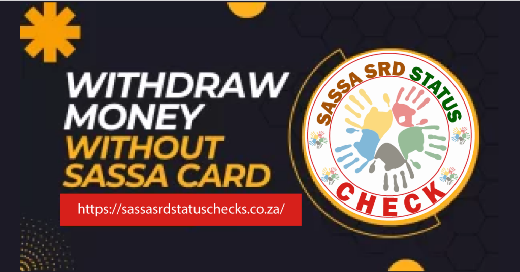 Withdraw Money Without SASSA Card